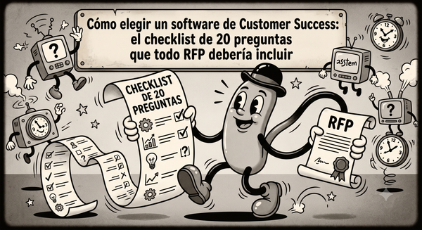 Cómo elegir un software de Customer Success: el checklist de 20 preguntas que todo RFP debería incluir